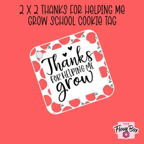 Thanks for Helping Me Grow Cookie Tag - 25 TAGS